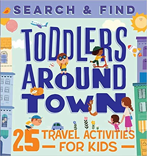 Search & Find Toddlers Around Town: 25 Travel Activities for Kids