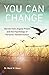 You Can Change: Stories fro...