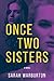 Once Two Sisters by Sarah Warburton