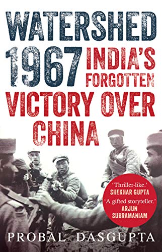 Watershed 1967: India's Forgotten Victory Over China (Kindle Edition)