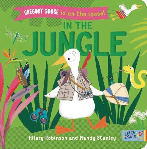 Gregory Goose is on the Loose!: In the Jungle (Board book)