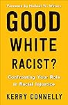 Good White Racist?: Confronting Your Role in Racial Injustice