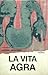 La vita agra