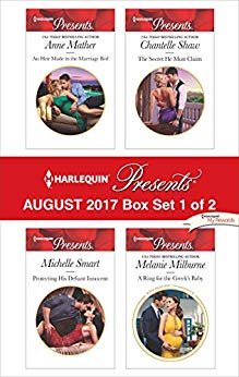 Harlequin Presents August 2017 - Box Set 1 of 2: An Heir Made in the Marriage Bed\Protecting His Defiant Innocent\The Secret He Must Claim\A Ring for the Greek's Baby