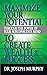 Maximize Your Potential Through the Power of Your Subconscious Mind to Create Wealth and Success