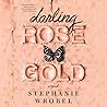 Darling Rose Gold by Stephanie Wrobel