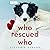 Who Rescued Who by Victoria Schade