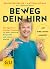 Beweg dein Hirn: Das täglic...