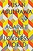 Against the Loveless World by Susan Abulhawa