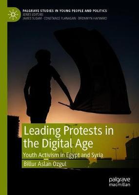Leading Protests in the Digital Age Youth Activism in Egypt and Syria