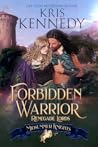 Forbidden Warrior (Midsummer Knights, #1; Renegade Lords #2) Forbidden Warrior (Midsummer Knights, #1; Renegade Lords #2)