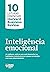 Inteligência emocional: As melhores práticas para você desenvolver as habilidades centrais para seu sucesso no trabalho e em seus relacionamentos