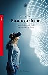 Ricordati di me. La rivoluzione digitale tra memoria e oblio Ricordati di me. La rivoluzione digitale tra memoria e oblio