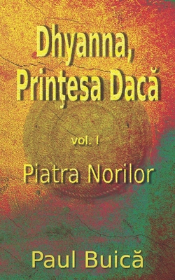 Dhyanna, Prinţesa Dacă: Piatra Norilor (Romanian Edition) (Romansch Edition)