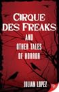 Cirque des Freaks and Other Tales of Horror by Julián López
