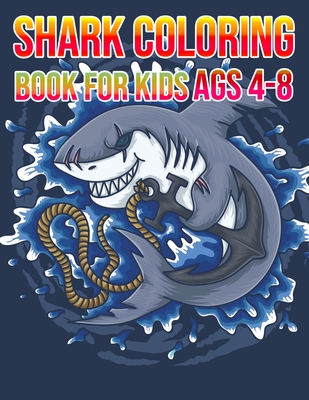 Shark Coloring Book For Kids Ags 4-8: Shark Coloring Book For Kids And Toddlers