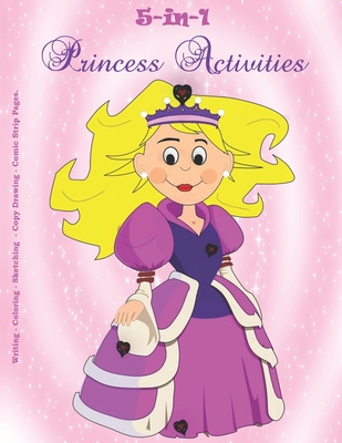 5-in-1 Princess Activities - Writing - Coloring - Sketching - Copy Drawing - Comic Strip Pages.: Teaching kids to thrive with their imagination.