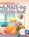 The only thing missing is you and an A-MAZE-ING Puzzles Book - Adults Mazes Book for Puzzle Lovers - 100 easy Mazes: Perfect book for your next ... Hours of Fun, Stress Relief and Relaxation.