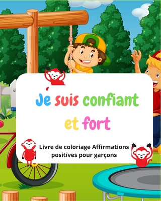 Je suis confiant et fort: Livre de coloriage affirmations positives pour garçons (French Edition)