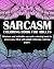 Sarcasm Coloring Book For Adults by Inappropriate Coloring Books