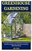 Greenhouse Gardening: The C...
