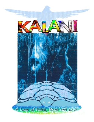 KALANI: A Leap of Faith, Hope and Love (Ascend in Love)