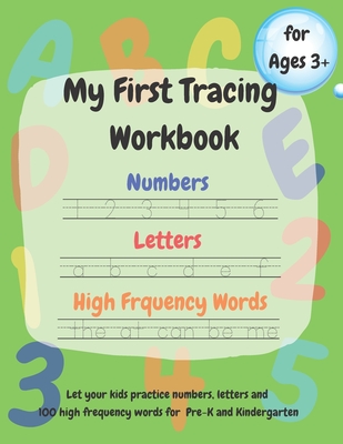 My First Tracing Workbook: Learn to Write Workbook for Preschool and Kindergarten: Trace Numbers 1-100, Practice the Alphabet a-z and A-Z, High Frequency Words and Shapes: For Ages 3+
