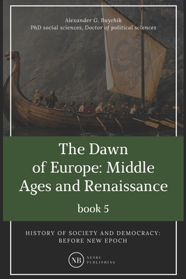 History of society and democracy: before new epoch: The Dawn of Europe: Middle Ages and Renaissance