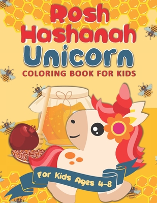 Rosh Hashanah Unicorn Coloring Book for Kids: A Rosh Hashanah Gift Idea for Kids Ages 4-8 | A Jewish High Holiday Coloring Book for Children (Jewish Holiday Coloring and Activity Books)