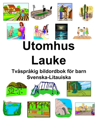 Svenska-Litauiska Utomhus/Lauke Tvåspråkig bildordbok för barn (Swedish Edition)