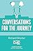 Conversations For The Journey: 40 ways for you to build sporting character