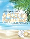 The only thing missing is you and an A-MAZE-ING Puzzles Book - Adults Mazes Book for Puzzle Lovers - 100 easy Mazes: Perfect book for your next ... (Maze Gift Book for Puzzle Lovers)