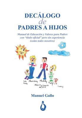 Decalogo de Padres a Hijos: Manual de Educación y Valores para Padres con 