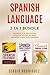 Spanish Language: 3 in 1 Bu...