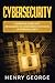 Cybersecurity: Essential Guide for Beginners to Learn Basic Methods of Cybersecurity