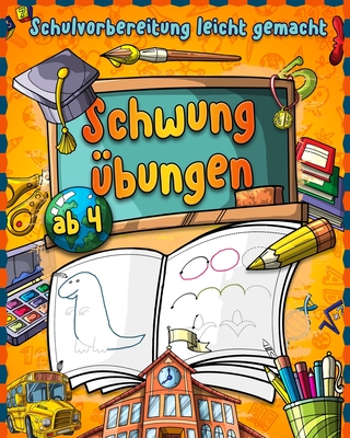 Schwungübungen ab 4: Vorschulvorbereitung leicht gemacht - Kinderbuch ab 4 Jahre zum stärken der Feinmotorik, Augen- und Handkoordination - ... für Kinder ab 4 (German Edition)