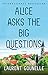 Alice Asks the Big Questions