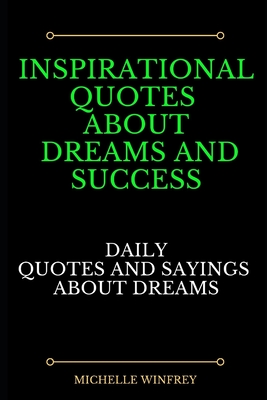 Inspirational quotes about dreams and success: Daily Quotes and sayings about dreams (2020 success, dreams and life quotes)