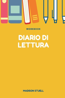 Diario di lettura Workbook: Come Leggere più Libri Contemporaneamente - Creare e Mantenere Obiettivi di Lettura (Italian Edition)