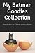 My Batman Goodies Collection by Bat