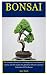 Bonsai: The Complete Manual...