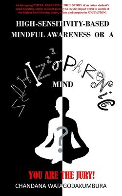 High-Sensitivity-Based Mindful Awareness or a Schizophrenic Mind?: You are the Jury!