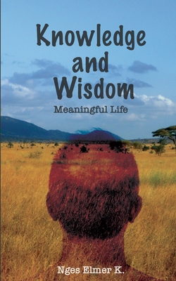 KNOWLEDGE AND WISDOM: Meaningful Life