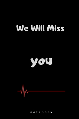 We will miss you: Funny gift for coworker / colleague that is leaving for a new job. Show them how much you will miss him or her.
