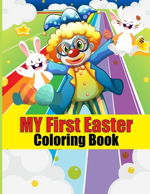My First Easter Coloring Book: Easter's Day Coloring Book. happy Easter's Day Coloring Book For Kids.50 Story Paper Pages. 8.5 in x 11 in Cover.