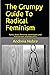 The Grumpy Guide to Radical Feminism