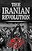 The Iranian Revolution: The...