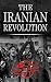 The Iranian Revolution by History by the Hour The Iranian Revolution by History by the Hour