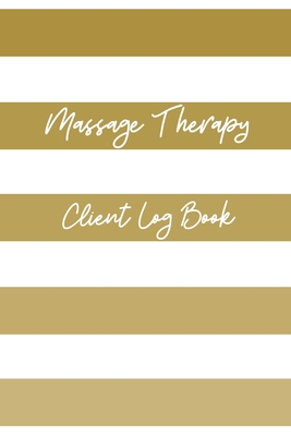 Massage Therapy Client Log Book Client Data Organizer With A Z Pages Client Record Book For Massage Therapists By Massage Therapy Logbooks
