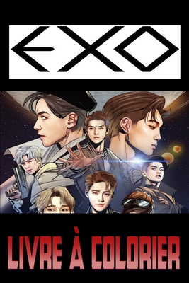 EXO Livre � Colorier: Pour les fans adolescents et adultes, de superbes pages � colorier uniques